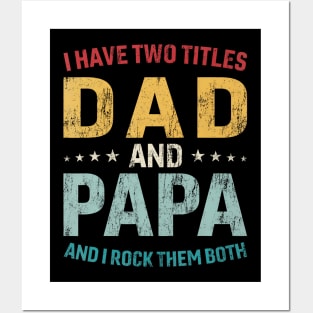 I Have Two Titles Dad And Papa Funny Father'S Day Dad Gift Posters and Art